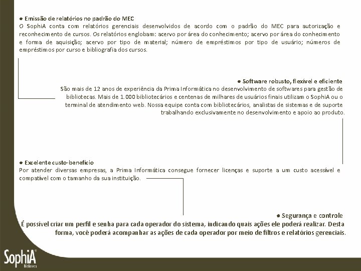 ● Emissão de relatórios no padrão do MEC O Sophi. A conta com relatórios