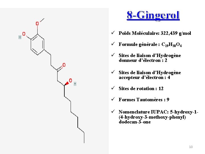 8 -Gingerol ü Poids Moléculaire: 322, 439 g/mol ü Formule générale : C 19