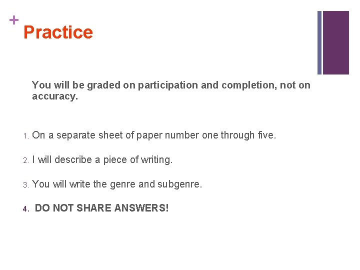 + Practice You will be graded on participation and completion, not on accuracy. 1.