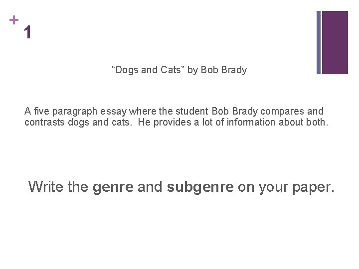 + 1 “Dogs and Cats” by Bob Brady A five paragraph essay where the