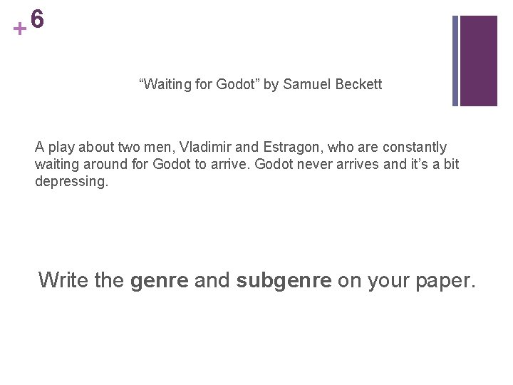 6 + “Waiting for Godot” by Samuel Beckett A play about two men, Vladimir