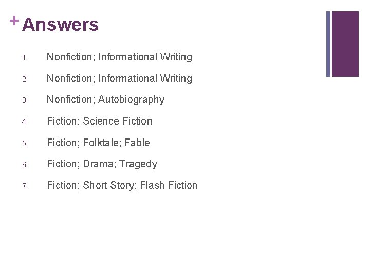 + Answers 1. Nonfiction; Informational Writing 2. Nonfiction; Informational Writing 3. Nonfiction; Autobiography 4.