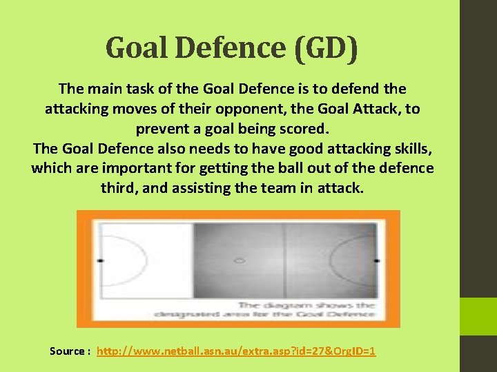 Goal Defence (GD) The main task of the Goal Defence is to defend the
