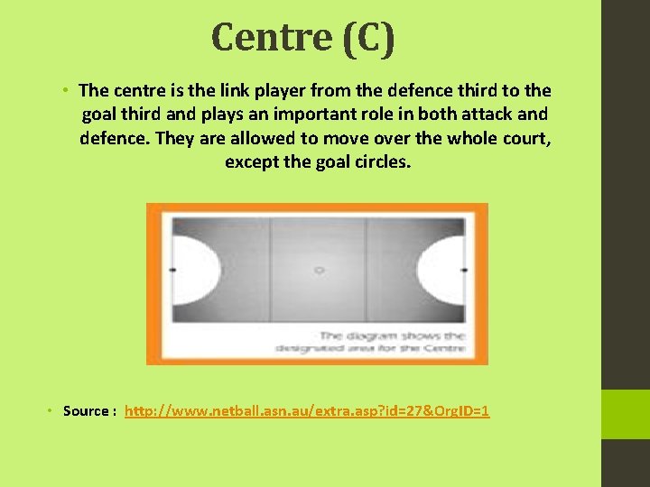 Centre (C) • The centre is the link player from the defence third to