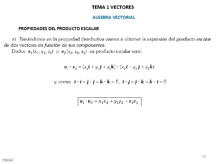 TEMA 1 VECTORES ALGEBRA VECTORIAL PROPIEDADES DEL PRODUCTO ESCALAR FISICA I 13 