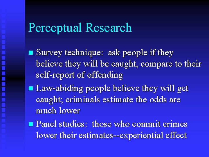 Perceptual Research Survey technique: ask people if they believe they will be caught, compare Perceptual Research Survey technique: ask people if they believe they will be caught, compare