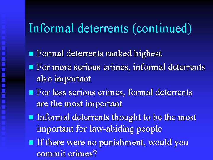 Informal deterrents (continued) Formal deterrents ranked highest n For more serious crimes, informal deterrents Informal deterrents (continued) Formal deterrents ranked highest n For more serious crimes, informal deterrents