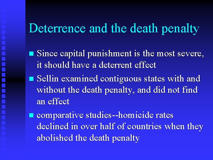 Deterrence and the death penalty Since capital punishment is the most severe, it should Deterrence and the death penalty Since capital punishment is the most severe, it should