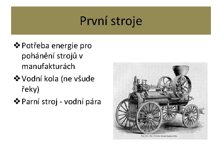 První stroje v Potřeba energie pro pohánění strojů v manufakturách v Vodní kola (ne