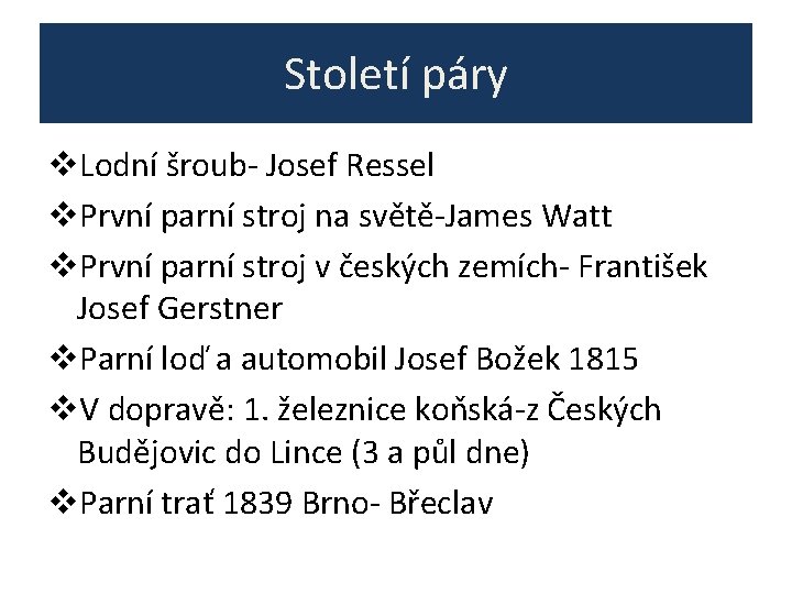Století páry v. Lodní šroub- Josef Ressel v. První parní stroj na světě-James Watt