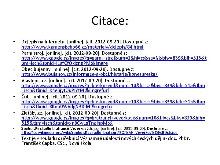 Citace: • • Dějepis na internetu. [online]. [cit. 2012 -09 -20]. Dostupné z: http: