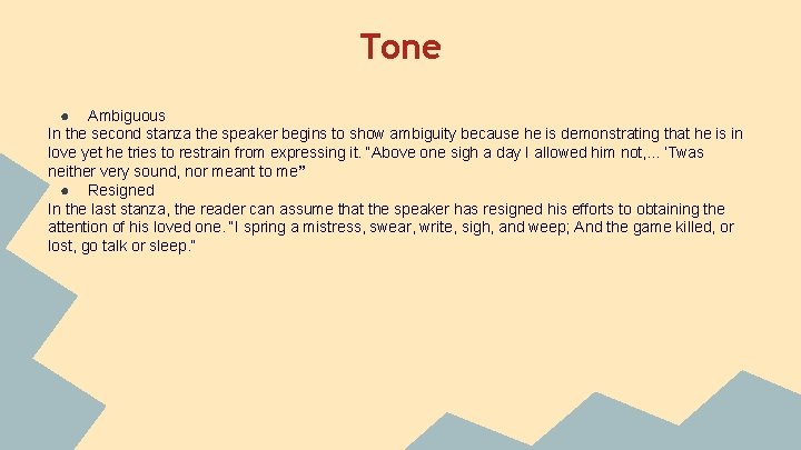 Tone ● Ambiguous In the second stanza the speaker begins to show ambiguity because