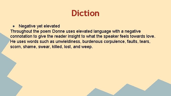 Diction ● Negative yet elevated Throughout the poem Donne uses elevated language with a