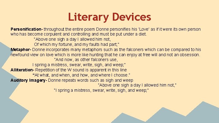 Literary Devices Personification- throughout the entire poem Donne personifies his ‘Love’ as if it