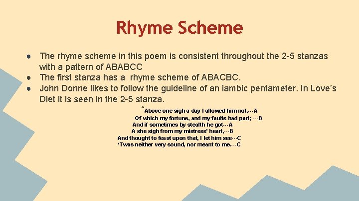 Rhyme Scheme ● The rhyme scheme in this poem is consistent throughout the 2