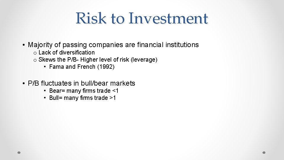 Risk to Investment • Majority of passing companies are financial institutions o Lack of