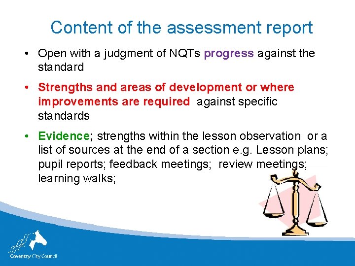 Content of the assessment report • Open with a judgment of NQTs progress against