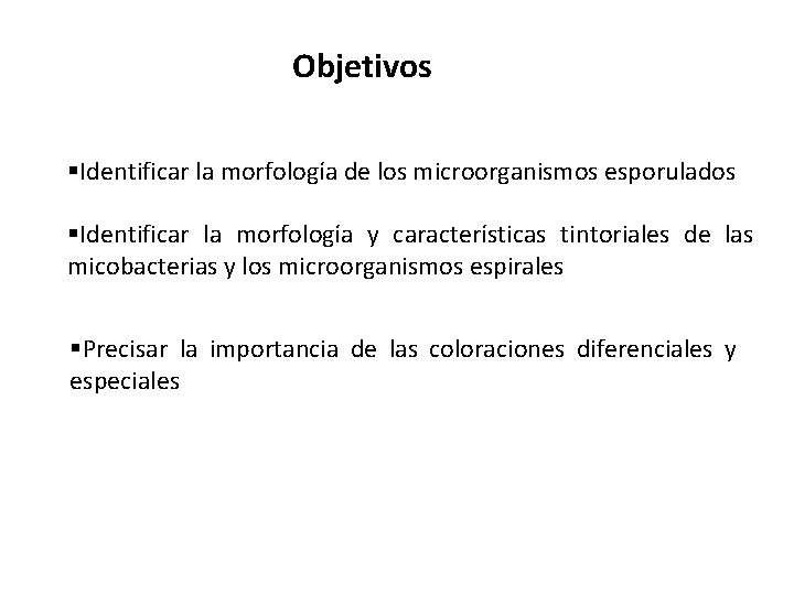 Objetivos §Identificar la morfología de los microorganismos esporulados §Identificar la morfología y características tintoriales