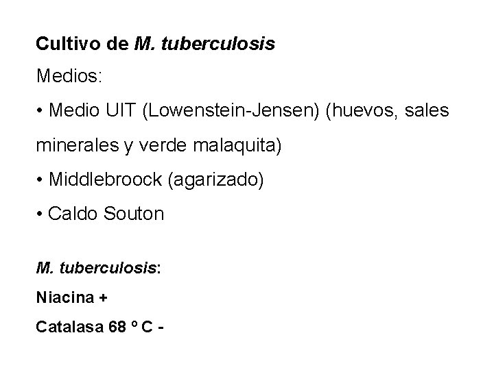 Cultivo de M. tuberculosis Medios: • Medio UIT (Lowenstein-Jensen) (huevos, sales minerales y verde