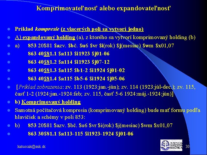 Komprimovateľnosť alebo expandovateľnosť l l l Príklad kompresie (z viacerých polí sa vytvorí jedno)