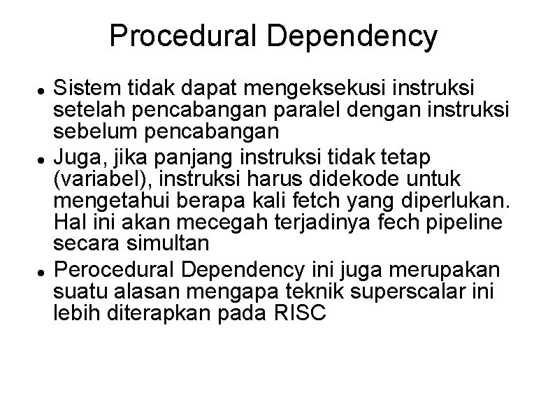 Procedural Dependency Sistem tidak dapat mengeksekusi instruksi setelah pencabangan paralel dengan instruksi sebelum pencabangan