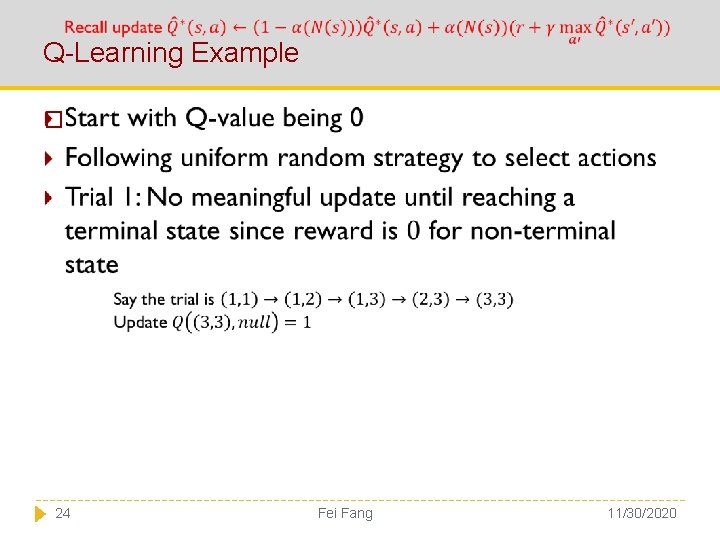  Q-Learning Example � 24 Fei Fang 11/30/2020 