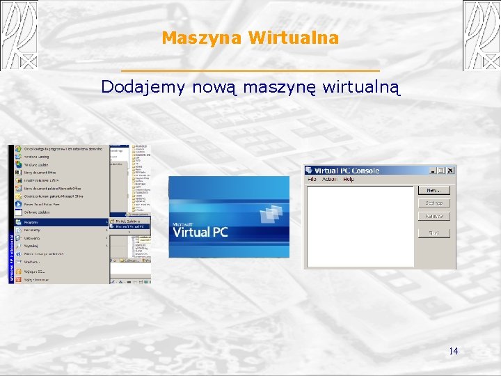 Maszyna Wirtualna Dodajemy nową maszynę wirtualną 14 