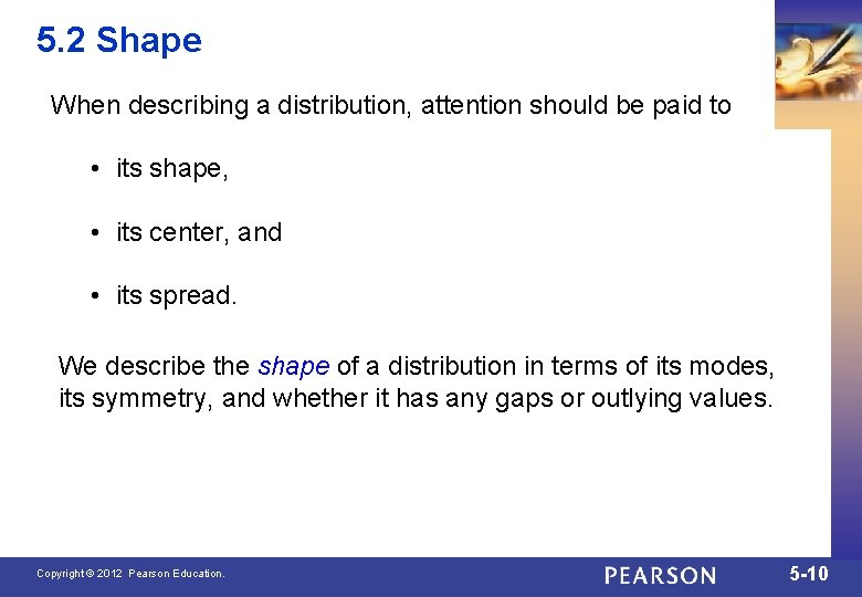 5. 2 Shape When describing a distribution, attention should be paid to • its