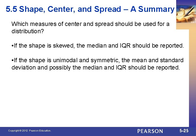 5. 5 Shape, Center, and Spread – A Summary Which measures of center and