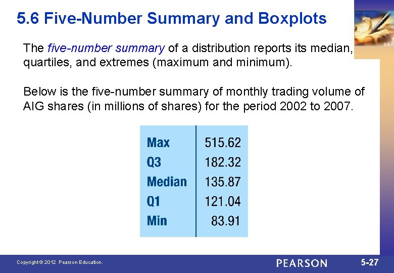 5. 6 Five-Number Summary and Boxplots The five-number summary of a distribution reports its