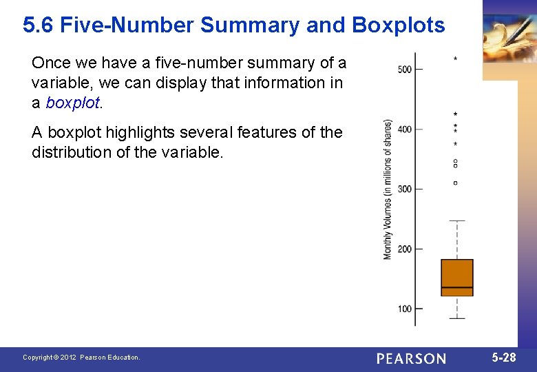 5. 6 Five-Number Summary and Boxplots Once we have a five-number summary of a