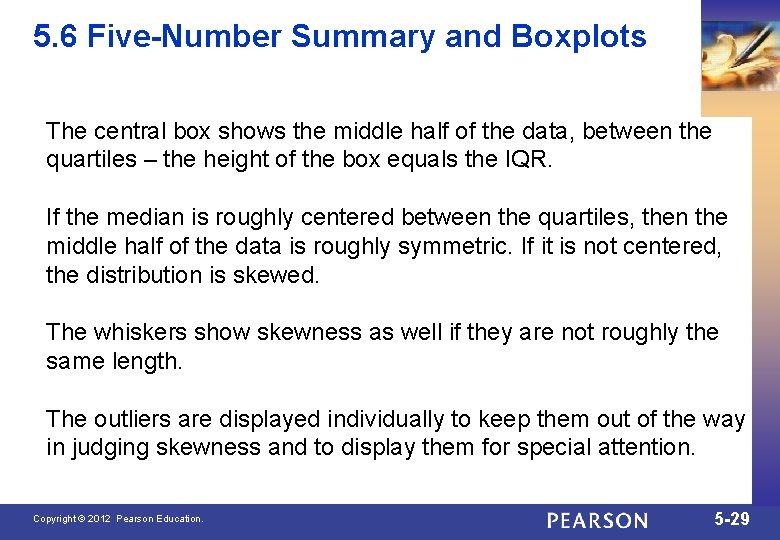 5. 6 Five-Number Summary and Boxplots The central box shows the middle half of