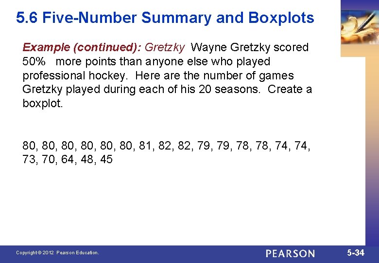 5. 6 Five-Number Summary and Boxplots Example (continued): Gretzky Wayne Gretzky scored 50% more