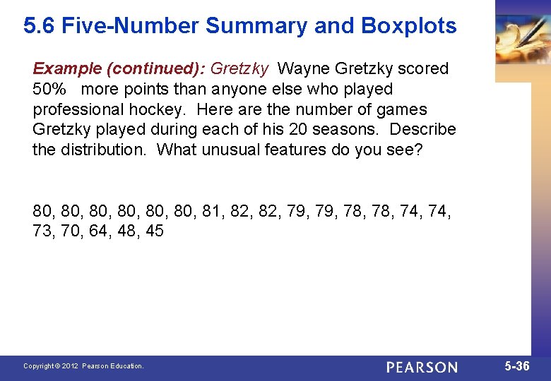 5. 6 Five-Number Summary and Boxplots Example (continued): Gretzky Wayne Gretzky scored 50% more