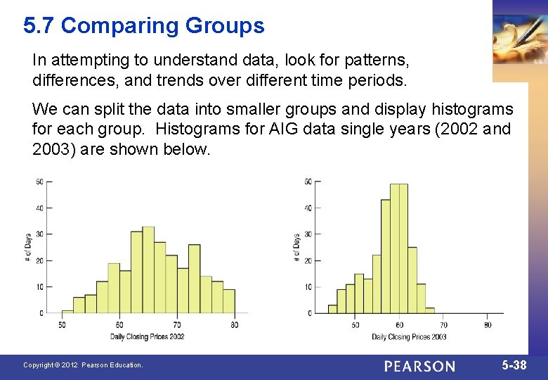 5. 7 Comparing Groups In attempting to understand data, look for patterns, differences, and