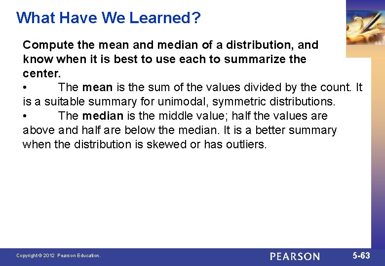 What Have We Learned? Compute the mean and median of a distribution, and know