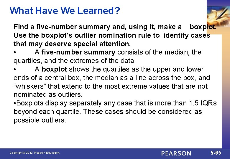 What Have We Learned? Find a five-number summary and, using it, make a boxplot.