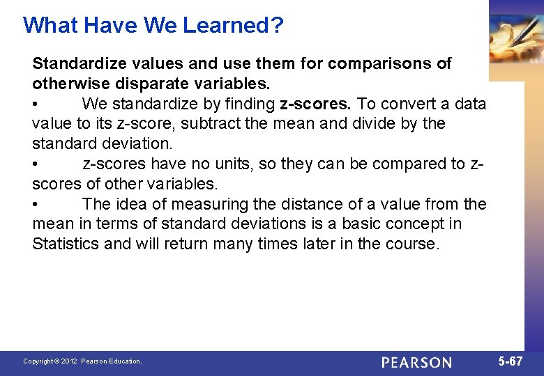 What Have We Learned? Standardize values and use them for comparisons of otherwise disparate
