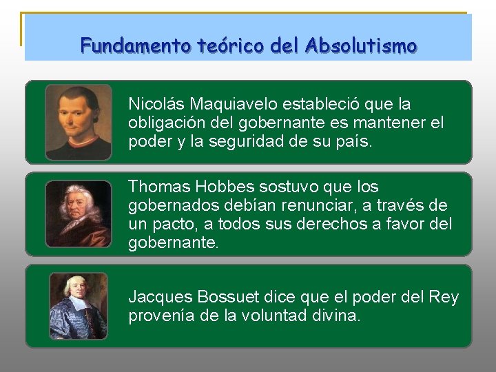 Fundamento teórico del Absolutismo Nicolás Maquiavelo estableció que la obligación del gobernante es mantener