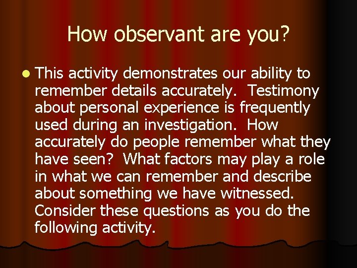 How observant are you? l This activity demonstrates our ability to remember details accurately.