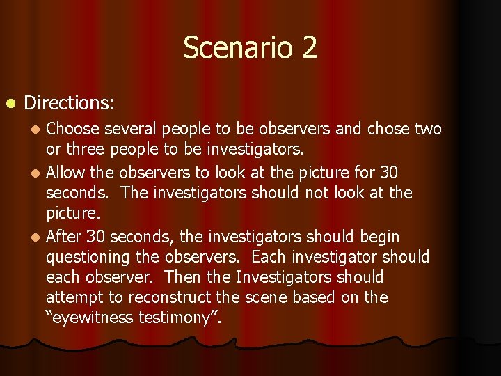 Scenario 2 l Directions: Choose several people to be observers and chose two or