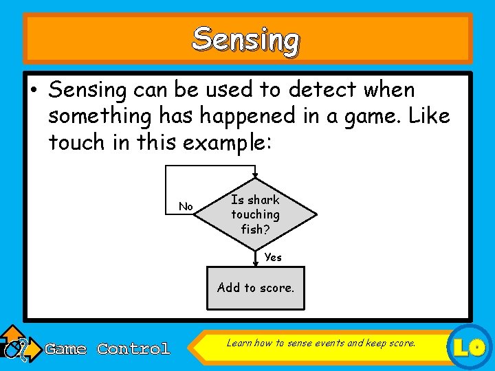 Sensing • Sensing can be used to detect when something has happened in a