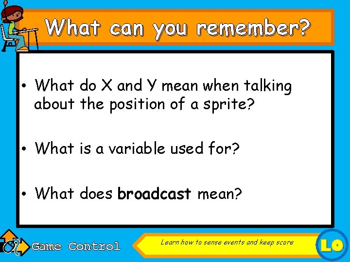 What can you remember? • What do X and Y mean when talking about