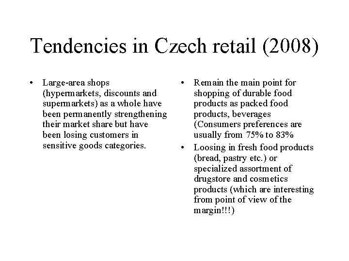 Tendencies in Czech retail (2008) • Large-area shops (hypermarkets, discounts and supermarkets) as a