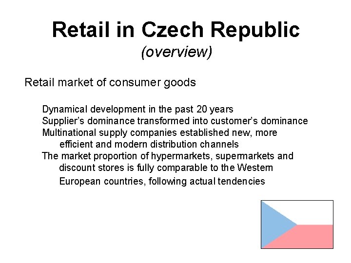 Retail in Czech Republic (overview) Retail market of consumer goods Dynamical development in the