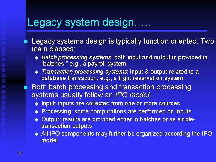Legacy system design…. . n Legacy systems design is typically function oriented. Two main