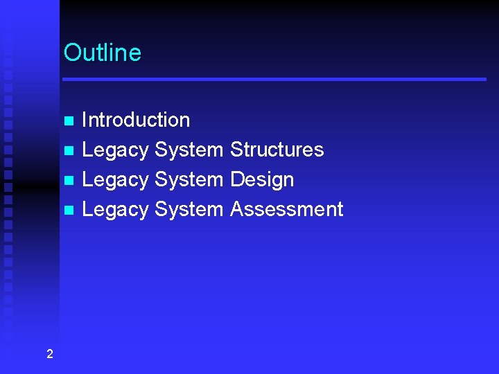 Outline n n 2 Introduction Legacy System Structures Legacy System Design Legacy System Assessment