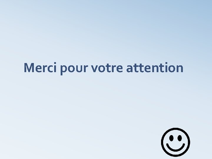 Merci pour votre attention 