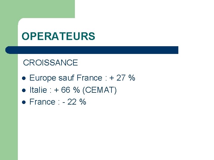 OPERATEURS CROISSANCE l l l Europe sauf France : + 27 % Italie :