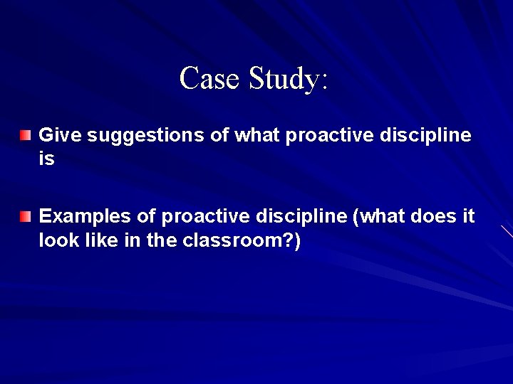 Case Study: Give suggestions of what proactive discipline is Examples of proactive discipline (what